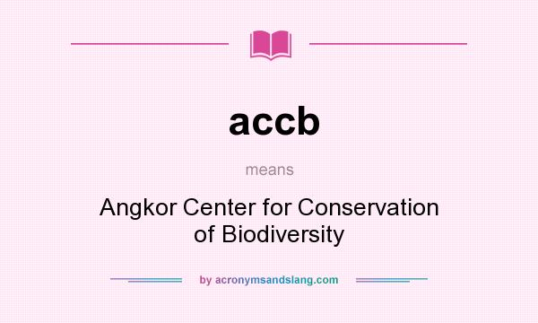 What does accb mean? It stands for Angkor Center for Conservation of Biodiversity