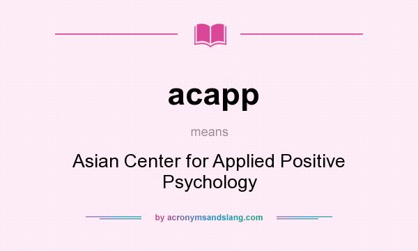 What does acapp mean? It stands for Asian Center for Applied Positive Psychology