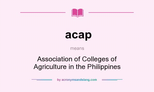 What does acap mean? It stands for Association of Colleges of Agriculture in the Philippines