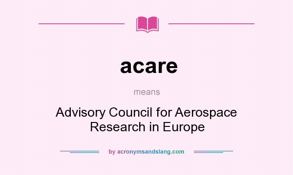 What does acare mean? It stands for Advisory Council for Aerospace Research in Europe