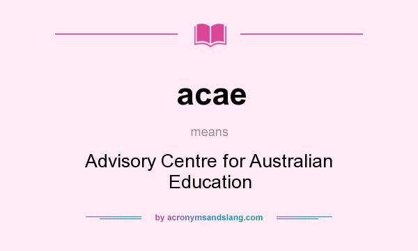 What does acae mean? It stands for Advisory Centre for Australian Education