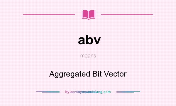 What does abv mean? It stands for Aggregated Bit Vector