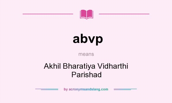 What does abvp mean? It stands for Akhil Bharatiya Vidharthi Parishad
