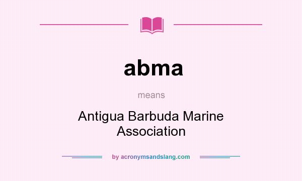What does abma mean? It stands for Antigua Barbuda Marine Association