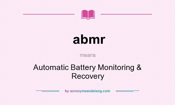 What does abmr mean? It stands for Automatic Battery Monitoring & Recovery