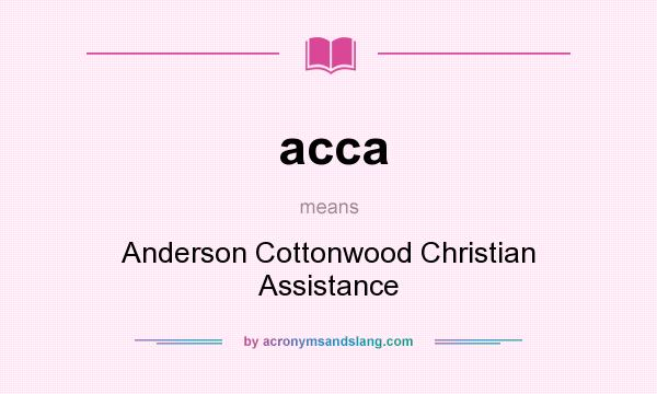 What does acca mean? It stands for Anderson Cottonwood Christian Assistance