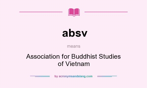 What does absv mean? It stands for Association for Buddhist Studies of Vietnam