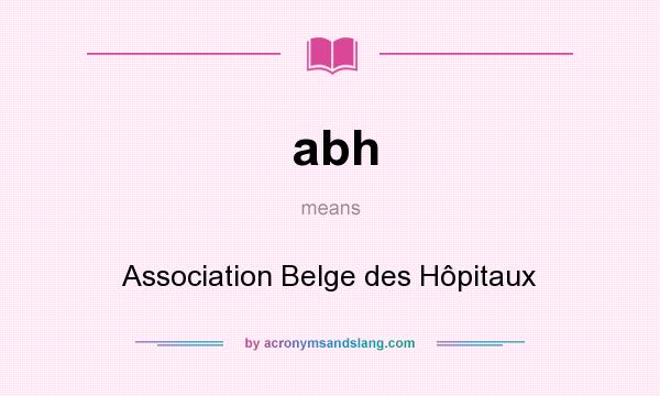 What does abh mean? It stands for Association Belge des Hôpitaux