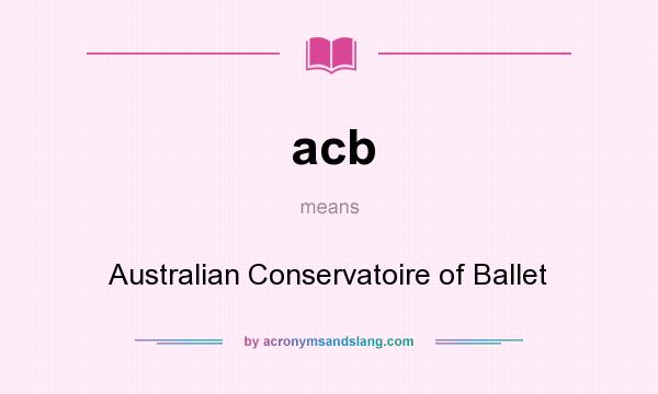 What does acb mean? It stands for Australian Conservatoire of Ballet