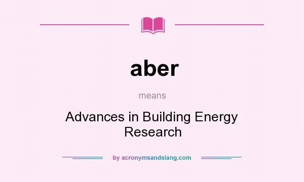 What does aber mean? It stands for Advances in Building Energy Research