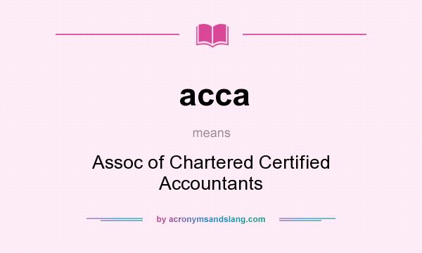 What does acca mean? It stands for Assoc of Chartered Certified Accountants