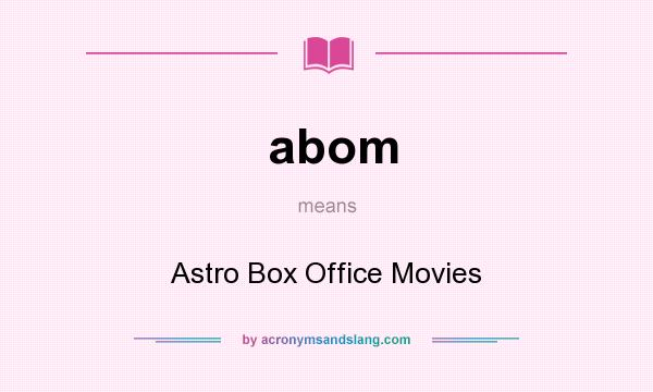 What does abom mean? It stands for Astro Box Office Movies