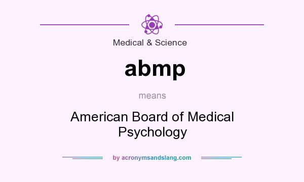 What does abmp mean? It stands for American Board of Medical Psychology