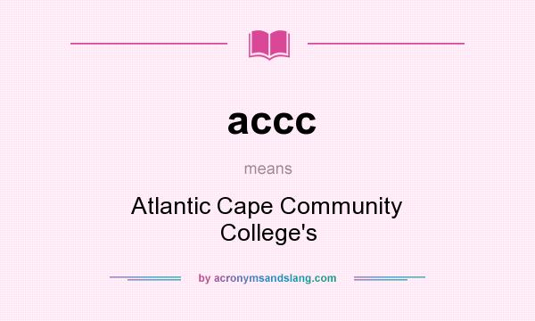 What does accc mean? It stands for Atlantic Cape Community College`s