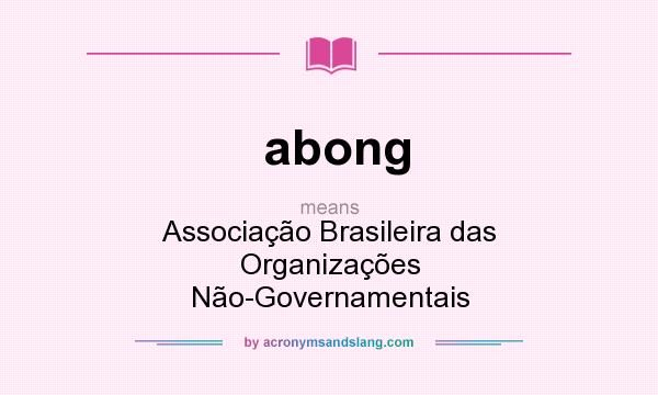 What does abong mean? It stands for Associação Brasileira das Organizações Não-Governamentais