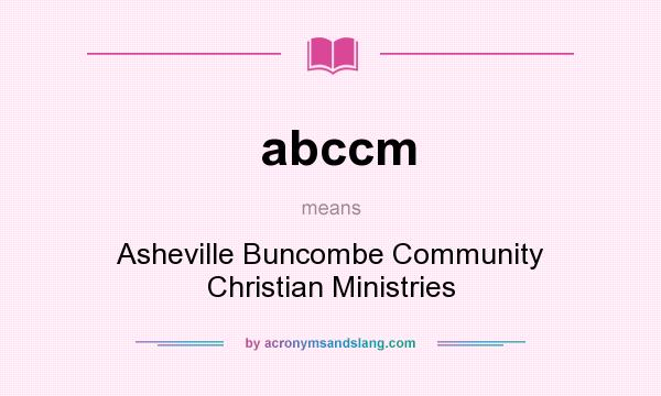 What does abccm mean? It stands for Asheville Buncombe Community Christian Ministries