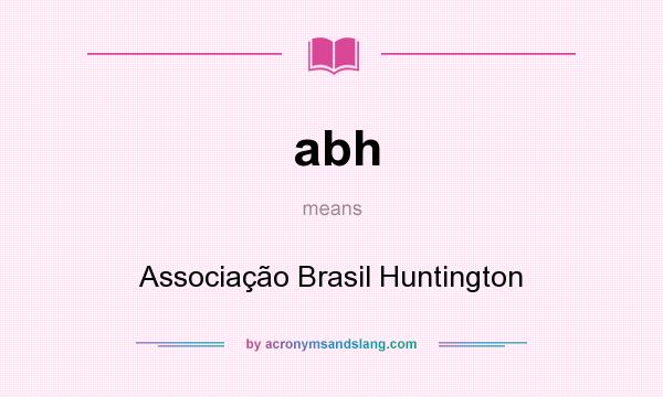 What does abh mean? It stands for Associação Brasil Huntington