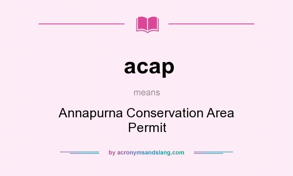What does acap mean? It stands for Annapurna Conservation Area Permit