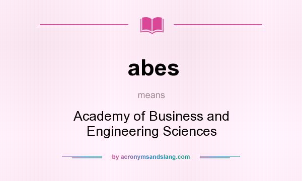 What does abes mean? It stands for Academy of Business and Engineering Sciences