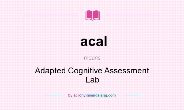 What does acal mean? It stands for Adapted Cognitive Assessment Lab
