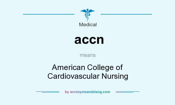 What does accn mean? It stands for American College of Cardiovascular Nursing