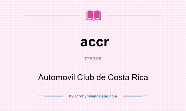 What does accr mean? It stands for Automovil Club de Costa Rica