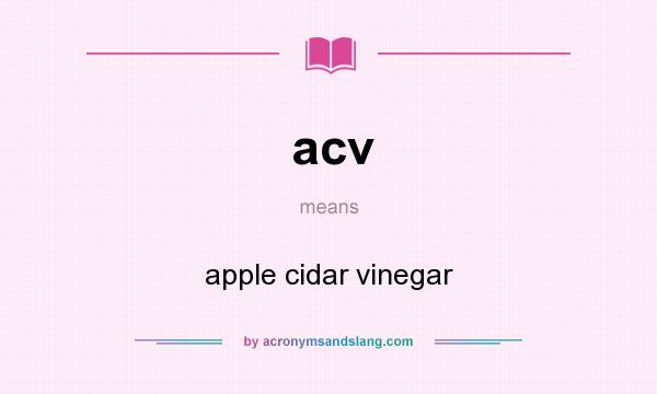 What does acv mean? It stands for apple cidar vinegar