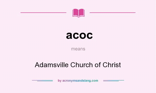 What does acoc mean? It stands for Adamsville Church of Christ