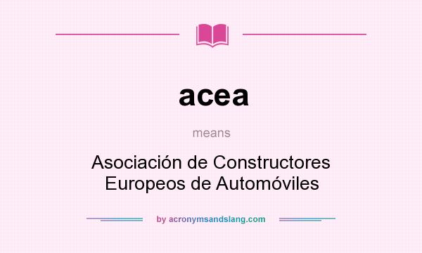 What does acea mean? It stands for Asociación de Constructores Europeos de Automóviles