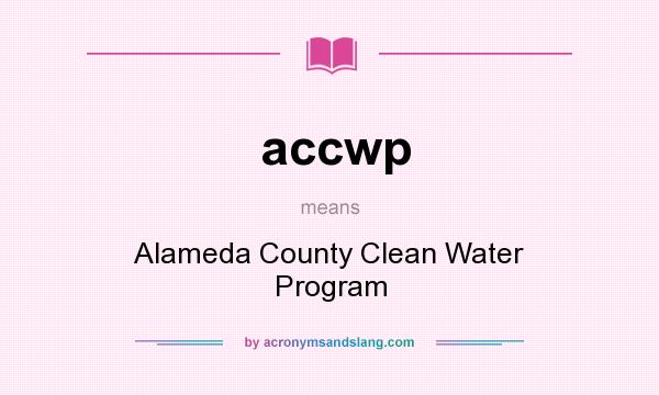 What does accwp mean? It stands for Alameda County Clean Water Program