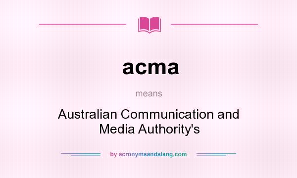 What does acma mean? It stands for Australian Communication and Media Authority`s