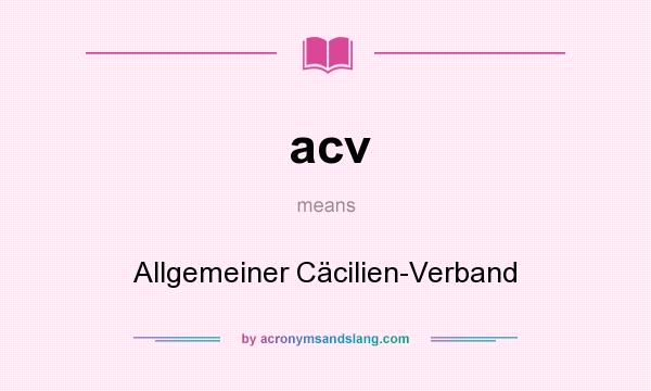 What does acv mean? It stands for Allgemeiner Cäcilien-Verband