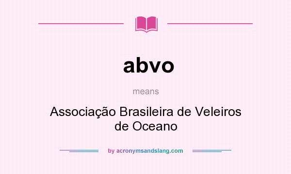 What does abvo mean? It stands for Associação Brasileira de Veleiros de Oceano