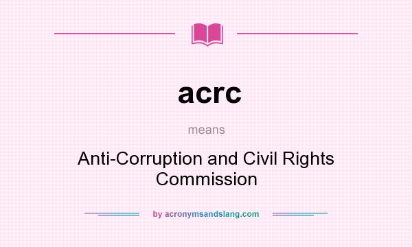 What does acrc mean? It stands for Anti-Corruption and Civil Rights Commission