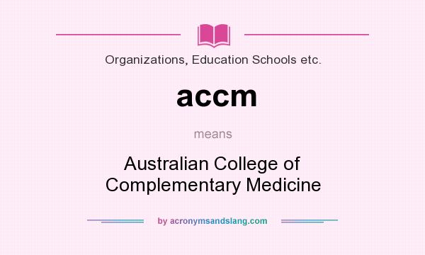 What does accm mean? It stands for Australian College of Complementary Medicine