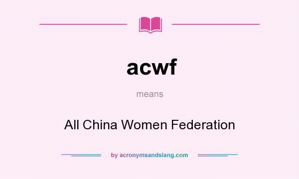 What does acwf mean? It stands for All China Women Federation
