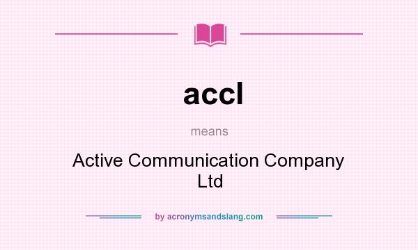What does accl mean? It stands for Active Communication Company Ltd