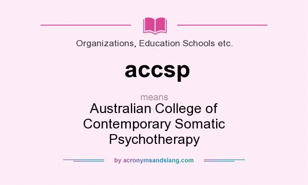 What does accsp mean? It stands for Australian College of Contemporary Somatic Psychotherapy