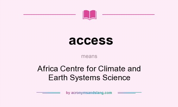 What does access mean? It stands for Africa Centre for Climate and Earth Systems Science