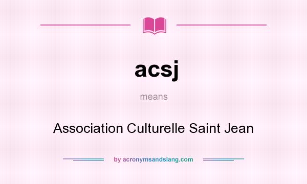 What does acsj mean? It stands for Association Culturelle Saint Jean