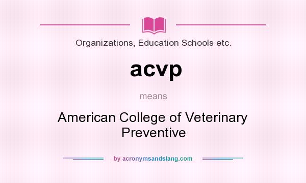 What does acvp mean? It stands for American College of Veterinary Preventive