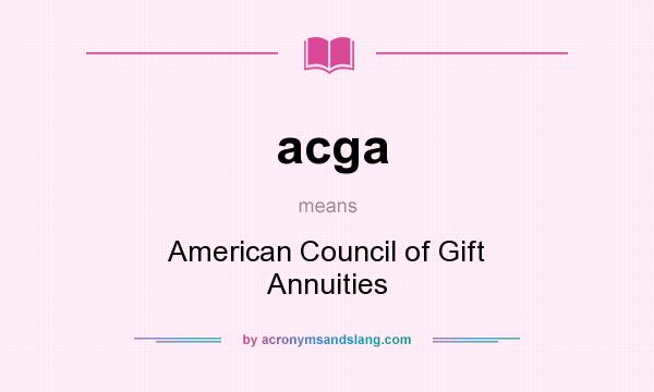 What does acga mean? It stands for American Council of Gift Annuities