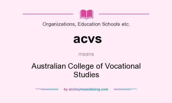 What does acvs mean? It stands for Australian College of Vocational Studies