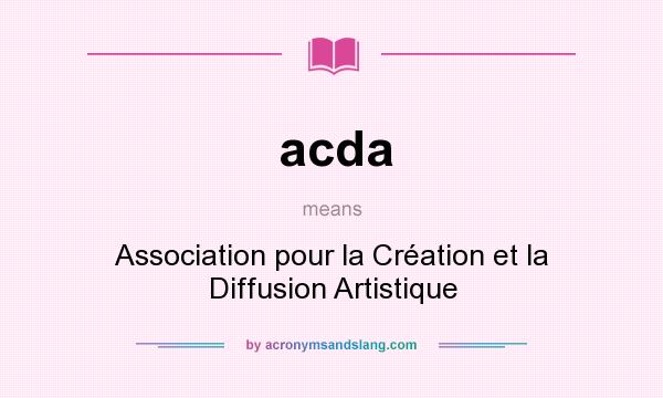 What does acda mean? It stands for Association pour la Création et la Diffusion Artistique