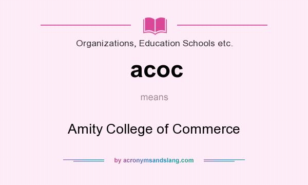What does acoc mean? It stands for Amity College of Commerce