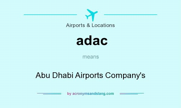 What does adac mean? It stands for Abu Dhabi Airports Company`s