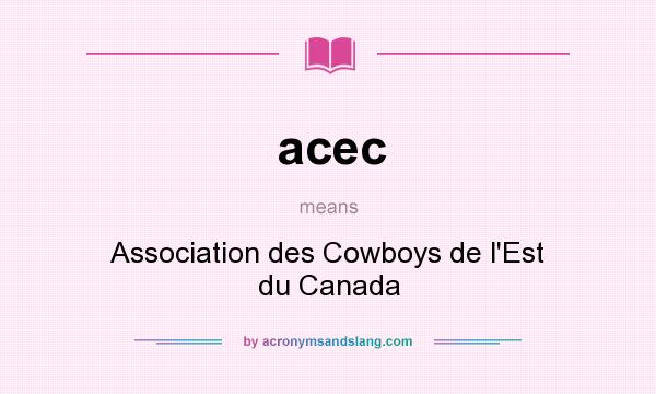 What does acec mean? It stands for Association des Cowboys de l`Est du Canada