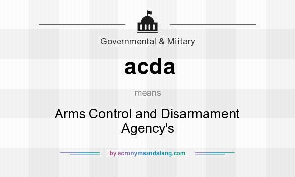 What does acda mean? It stands for Arms Control and Disarmament Agency`s