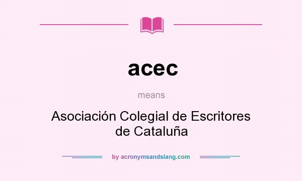 What does acec mean? It stands for Asociación Colegial de Escritores de Cataluña