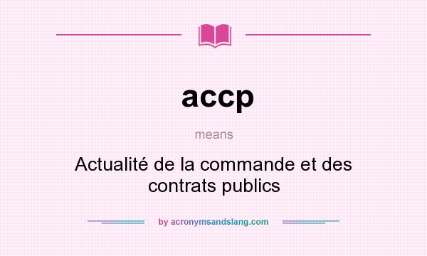 What does accp mean? It stands for Actualité de la commande et des contrats publics